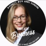 Sweaty Business Podcast – avsnitt #29 med Anki Sundin!