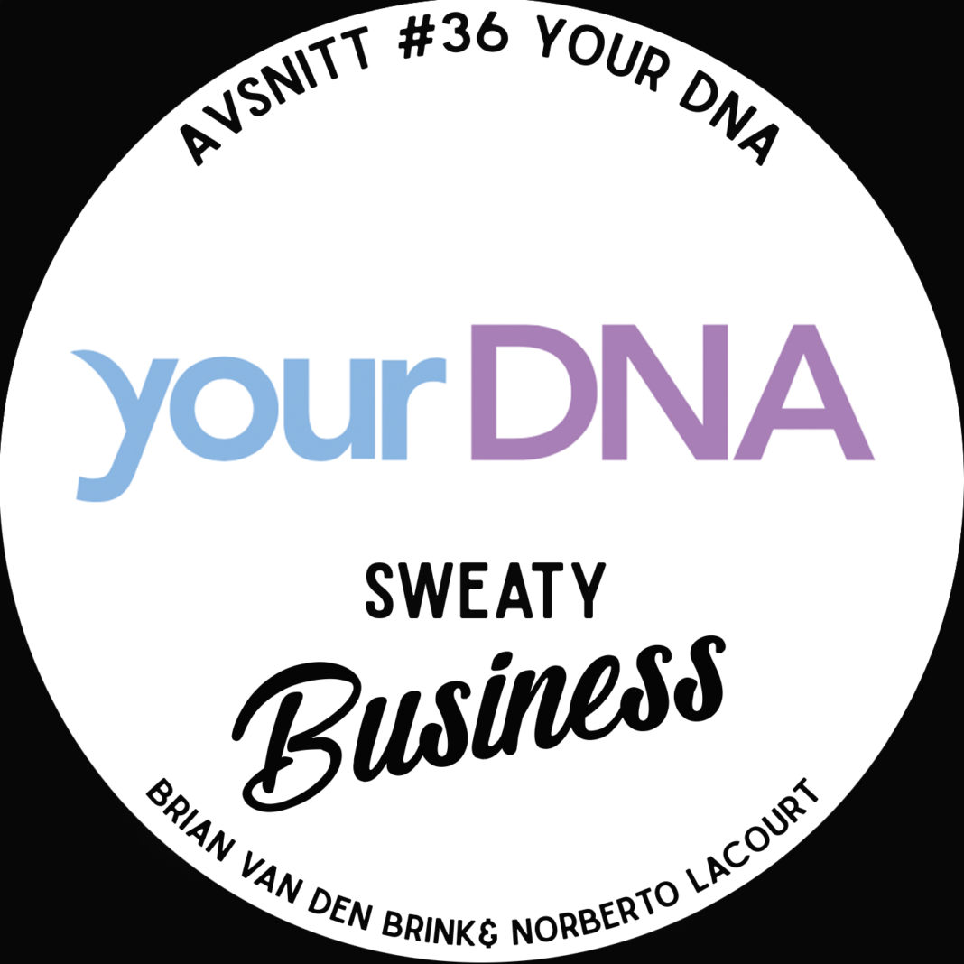 Sweaty business #36 Your DNA