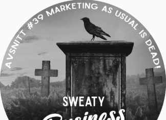 #sweatybusinesspod avsnitt 39 – ”Marketing as usual is dead”