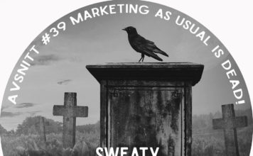 #sweatybusinesspod avsnitt 39 – ”Marketing as usual is dead”