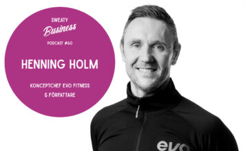 Henning Holm, Evo Fitness – Sweaty Business-podden #60