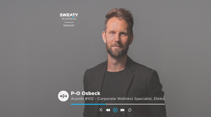 P-O Osbeck, Corporate Wellness Specialist, Eleiko – Sweaty Business podcast #102 – ute nu!