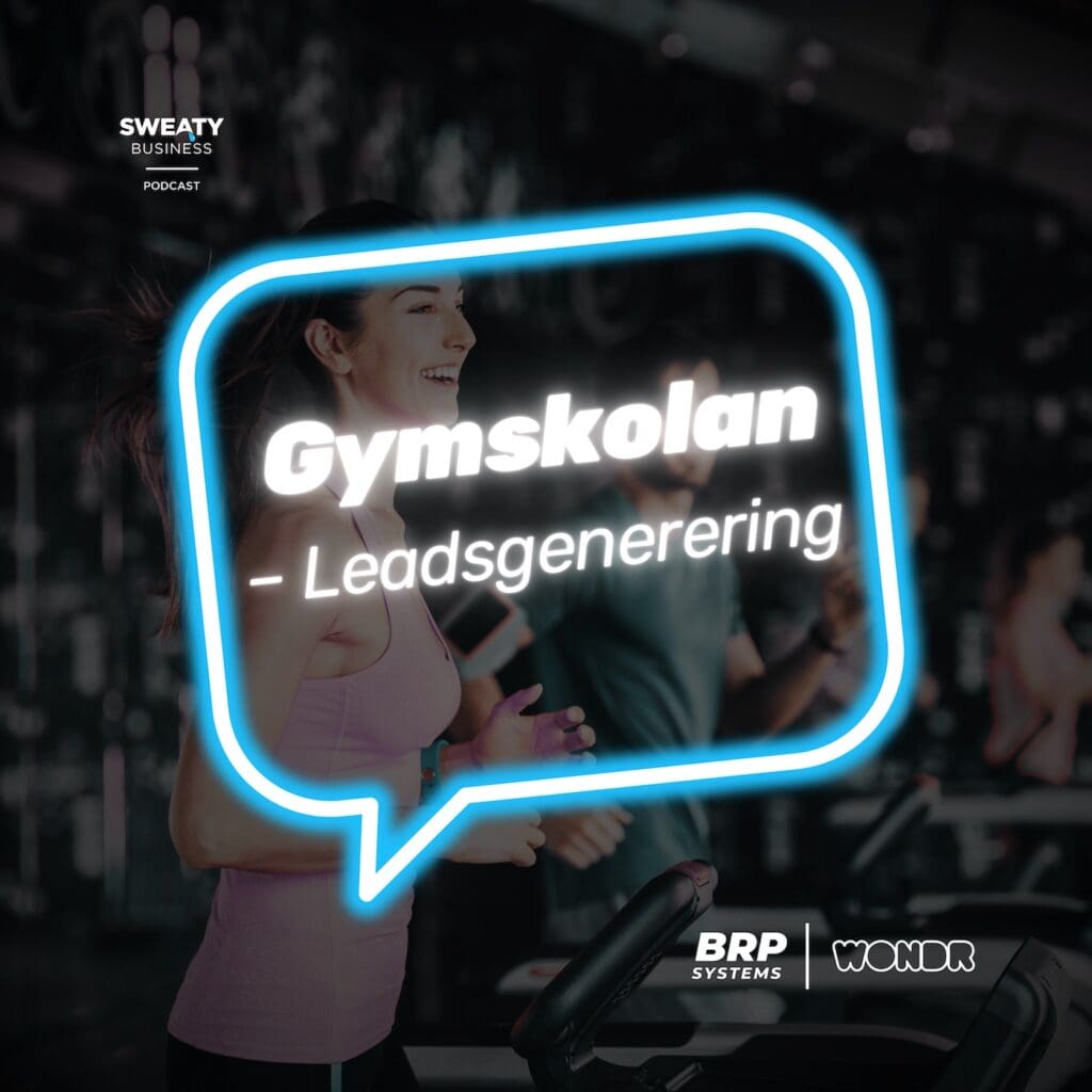 Sweaty Business podcast: Gymskolan om leadsgenerering för gym- och träningscenter